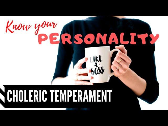 Know Your Personality: Choleric Temperament