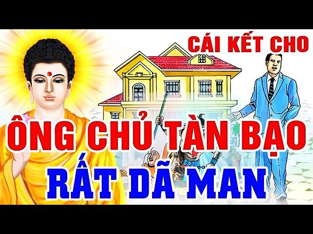 Kể Chuyện Nhân Quả Báo Ứng, ÔNG CHỦ TÀN BẠO Nhận Cái Kết Bi Thảm - Ở Ác Gặp Ác | Không Bỏ Sót Ai