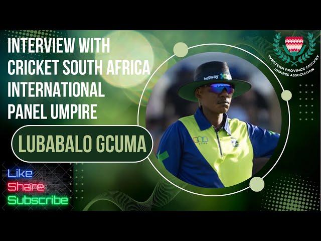 Interview with CSA International Panel Umpire Lubabalo Gcuma