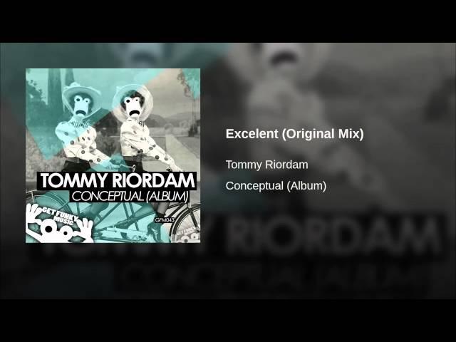 Tommy Riordam - Excelent (Original Remix)