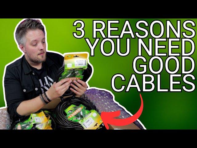 3 Reasons GOOD Cables Are a Game Changer