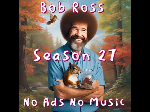 Bob Ross - Black Screen Season 27 Full Season Compilation - No Music - No Ads - Normalized Audio