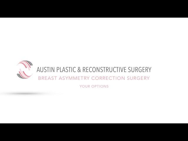 BREAST ASYMMETRY CORRECTION SURGERY: Your Options