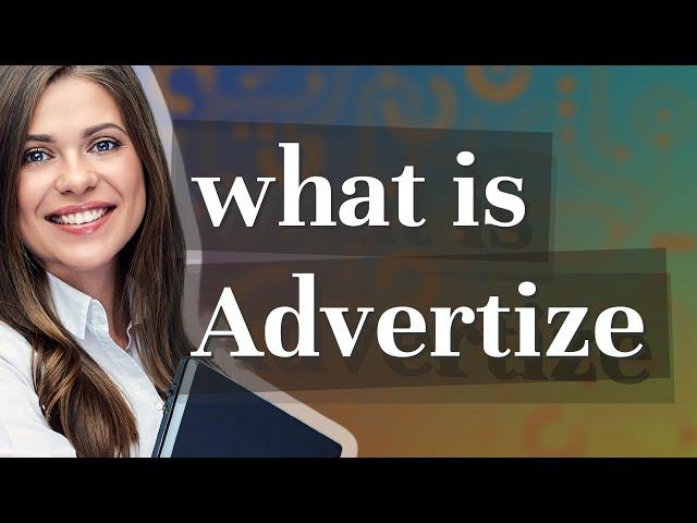 Advertize | meaning of Advertize