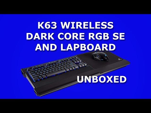 Corsair K63 Wireless Keyboard, Dark Core RGB Mouse and K63 Gaming Lapboard - Unboxed