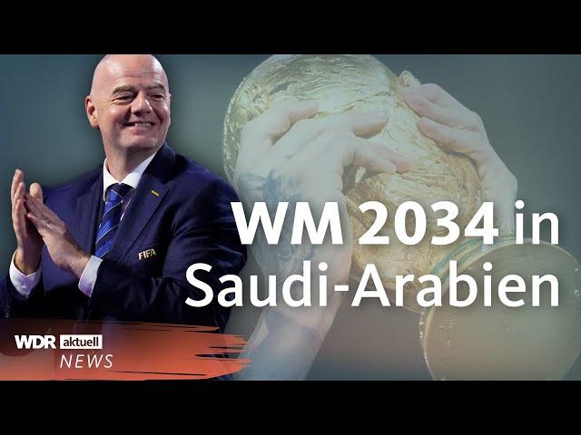 FIFA vergibt die Fußball WM 2034 nach Saudi-Arabien | WDR Aktuelle Stunde