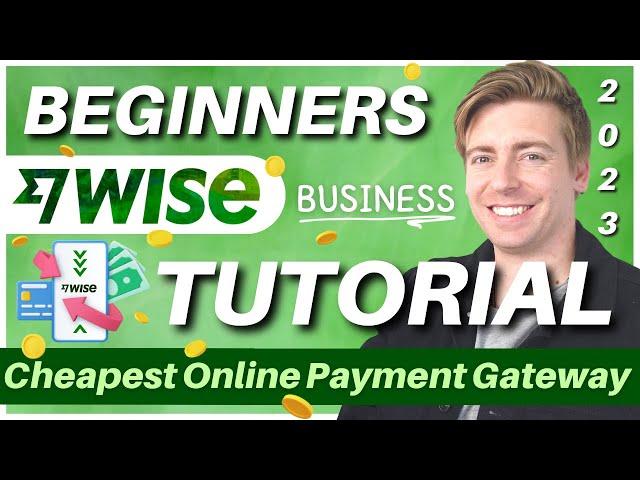 How to use WISE Business | Cheapest Online Payment Gateway (Wise Tutorial)