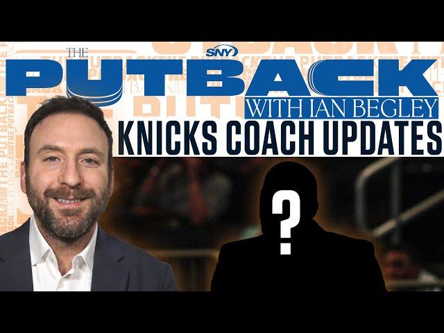 The Putback with Ian Begley: Knicks Coaching Search Q&A | SNY