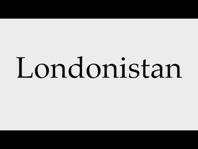 How to Pronounce Londonistan