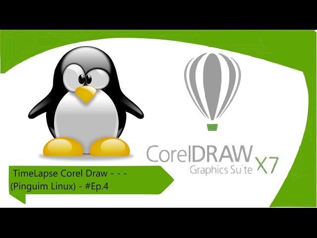 TimeLapse Corel Draw - - - (Pinguim Linux) - #Ep.4