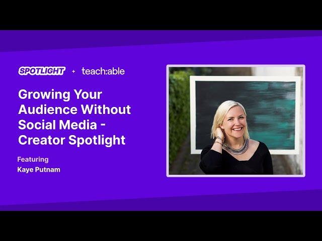 Growing Your Audience Without Social Media - Creator Spotlight with Kaye Putnam