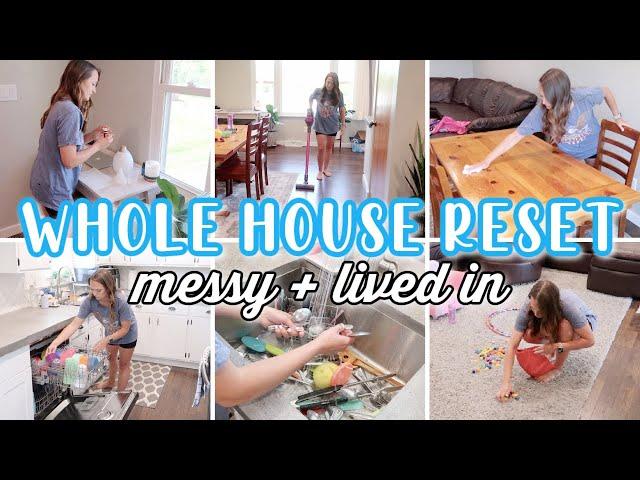 MESSY AND LIVED IN WHOLE HOUSE RESET | CLEAN WITH ME | CLEANING MOTIVATION 2023