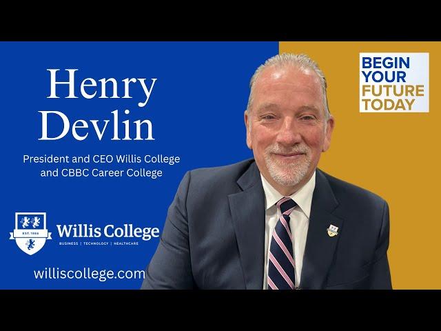 Henry Devlin President and CEO Willis College and CBBC Career College