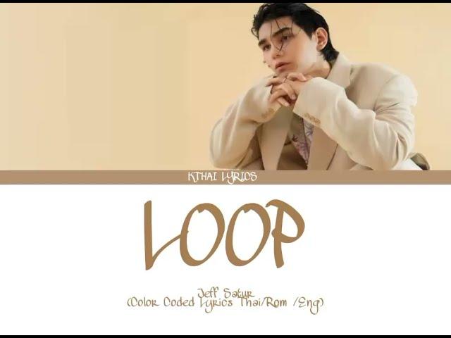 LOOP - Jeff Satur (Color Coded Lyrics Thai/Rom/Eng)