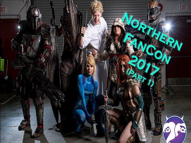 Northern FanCon 2017 (Part 1)