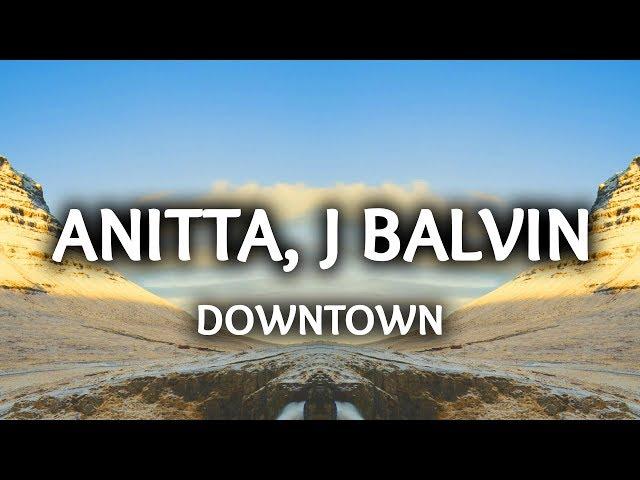 Anitta, J Balvin ‒ Downtown (Lyrics / Letra)