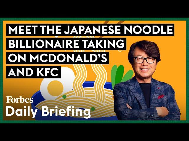 Meet The Japanese Noodle Billionaire Taking On McDonald’s And KFC