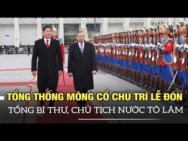 Tổng thống Mông Cổ chủ trì lễ đón chính thức Tổng Bí thư, Chủ tịch nước Tô Lâm | VOVTV