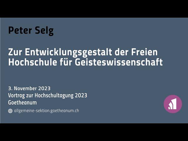 Peter Selg: Zur Entwicklungsgestalt der Freien Hochschule für Geisteswissenschaft