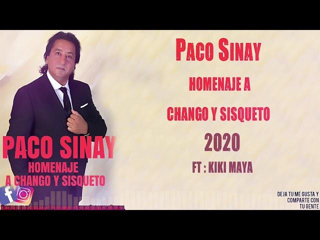 PACO SINAY - HOMENAJE AL CHANGO & SISQUETO ( Ft Kiki Maya & Yumitus )