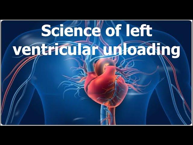 Science of left ventricular unloading