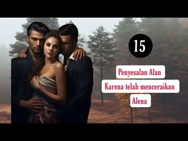 Eps15 penyesalan Alan karena menceraikan Aleena