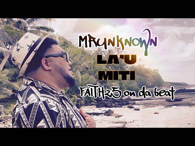 MRUNKNOWN La’u Miti ft @faith25beats Cover 2024