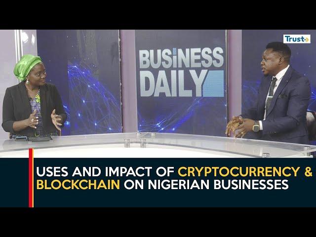 Uses and impact of Cryptocurrency & Blockchain on Nigerian businesses | Business Daily