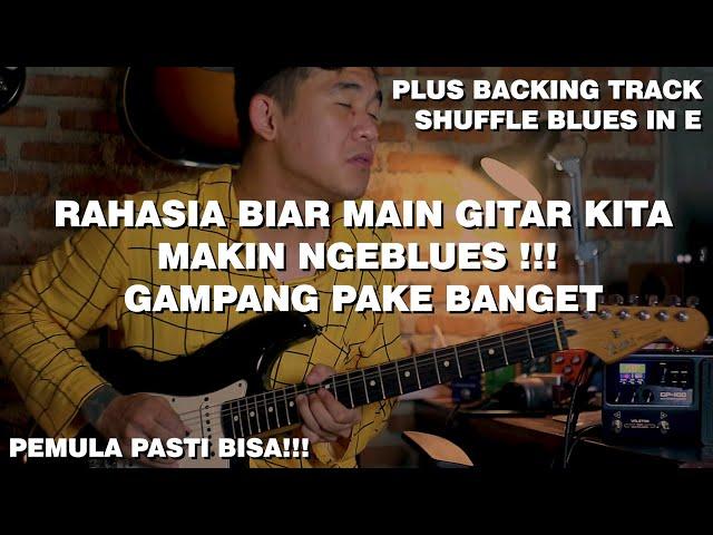 RAHASIA BIAR NGEBLUES LOE AKAN LEBIH ENAK ! AUTO NGEBLUES ! PLUS BACKING TRACK BLUES SHUFFLE IN E