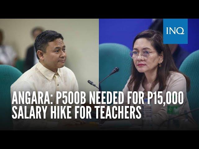 Angara: P500B needed for P15,000 salary hike for teachers