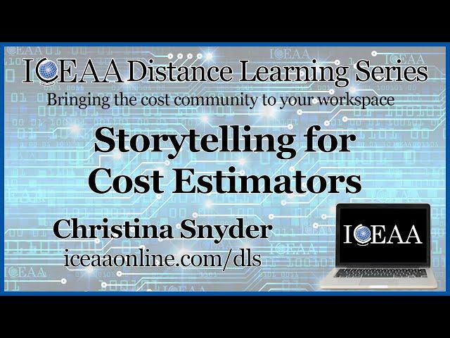 Distance Learning Series - Storytelling for Cost Estimators
