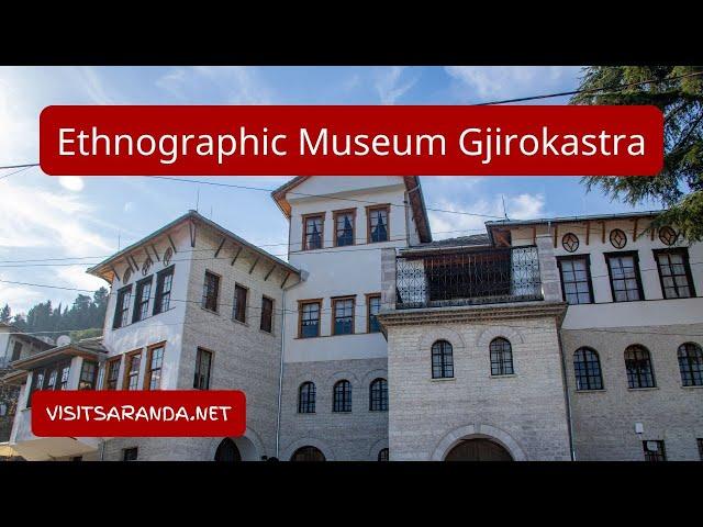 Ethnographic Museum Gjirokastra