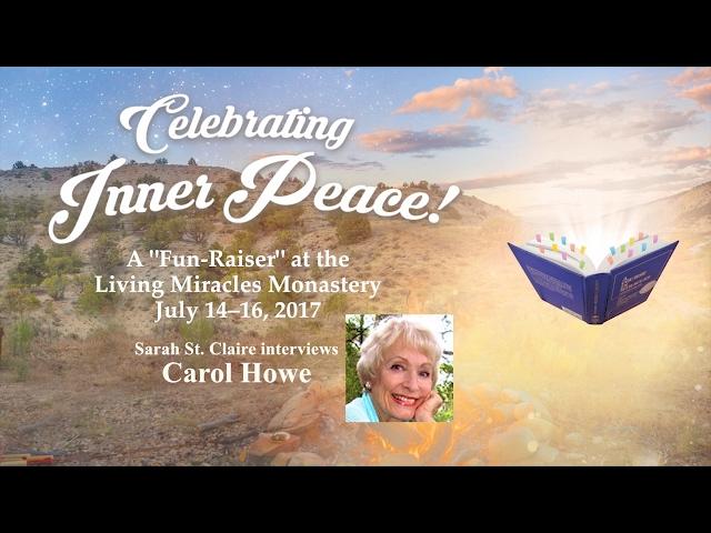 ACIM Event - Foundation for Inner Peace - Carol Howe, Living Miracles Monastery, July 2017