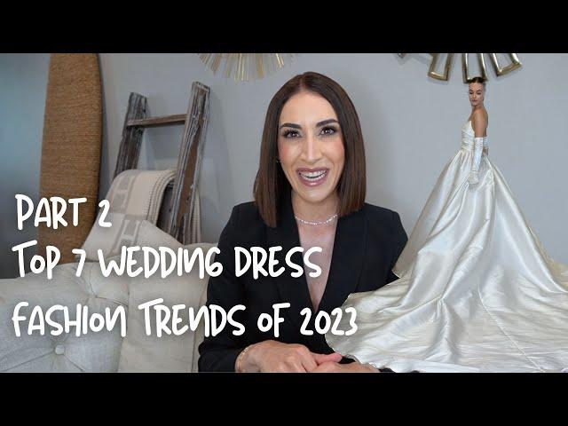 Part 2: Top 7 Wedding Dress Fashion Trends of 2023 (Examples from New York Bridal Fashion Week)