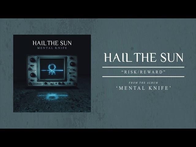 Hail The Sun "Risk/Reward"