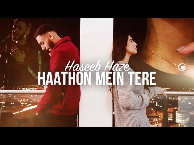 Haseeb Haze | Haathon Mein Tere {OFFICIAL VIDEO}