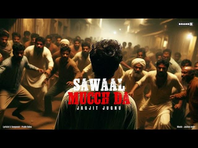 Sawal Muchh Da (Official Song) | Jagjit Jugnu | Prabh Bains | Jashan Inder | New Punjabi Song 2024