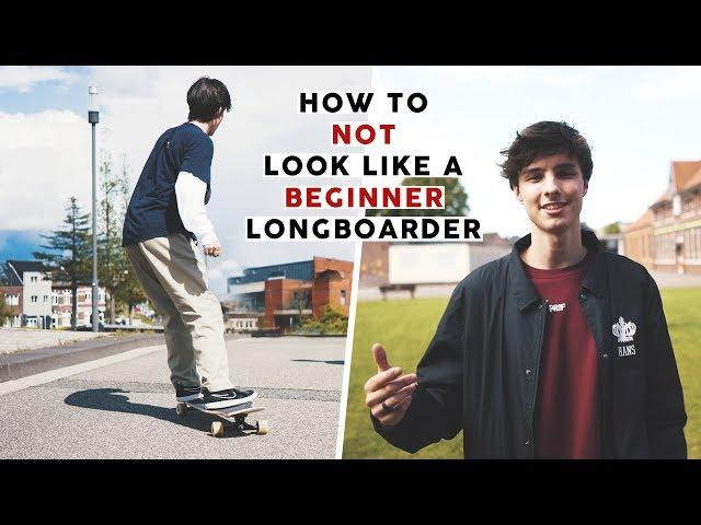 How To NOT Look Like a Beginner Longboarder