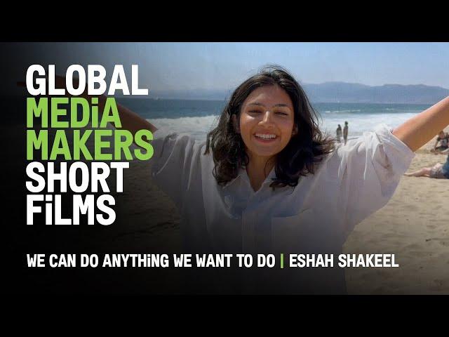 We Can Do Anything We Want to Do | Global Media Makers iPhone Short by Eshah Shakeel