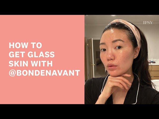 How to Get Glass Skin with @bondenavant | IPSY Make Waves