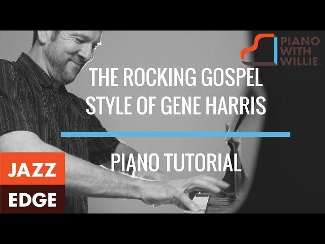 Learn the Rocking Gospel Style of Gene Harris - Piano Tutorial by JAZZEDGE