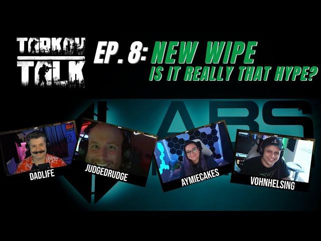Tarkov Talk Ep. 8 The New Wipe, is it really all the Hype?