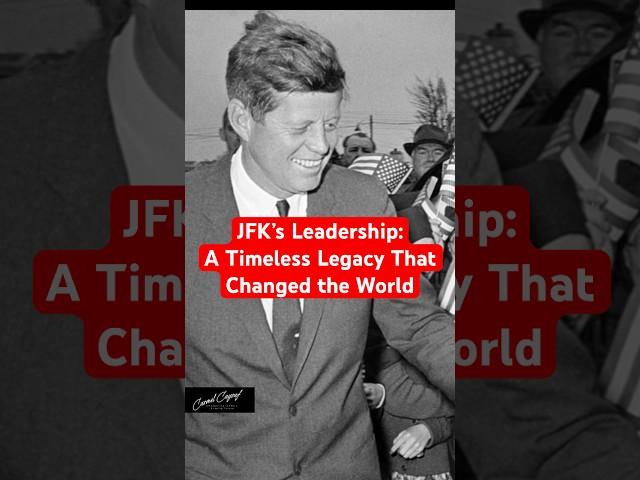 JFK's Leadership: A Timeless Legacy That Changed the World