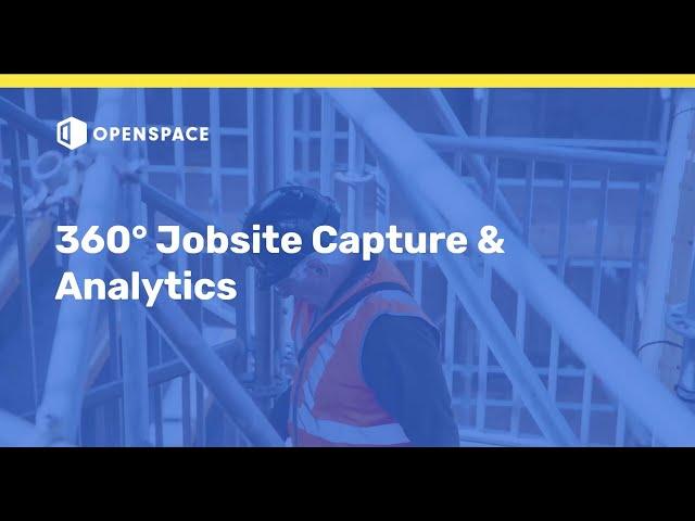 Platform Overview: OpenSpace 360° Jobsite Capture