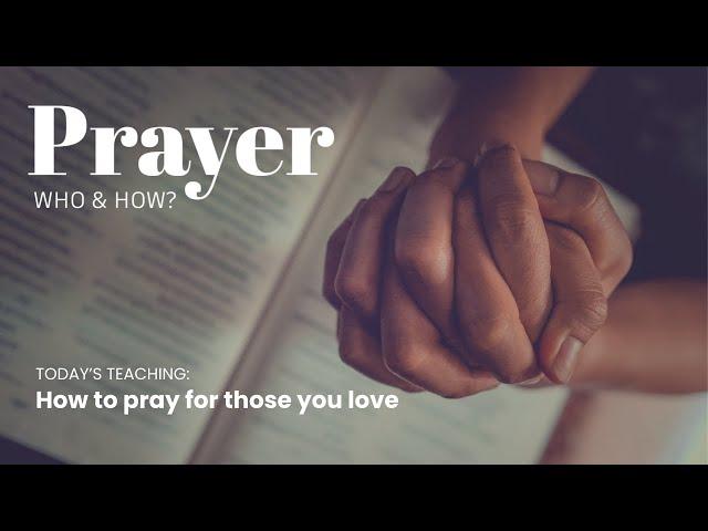 How to pray for those you love