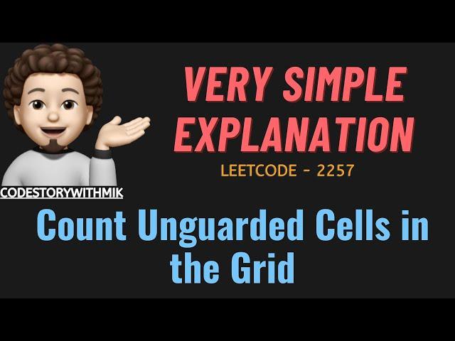 Count Unguarded Cells in the Grid | Simple Explanation | Leetcode 2257 | codestorywithMIK