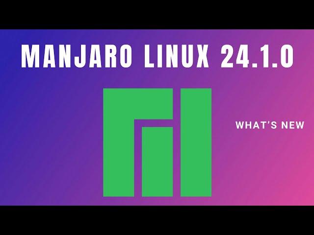 What's New in Manjaro 24.1 | Gnome | KDE | XFCE