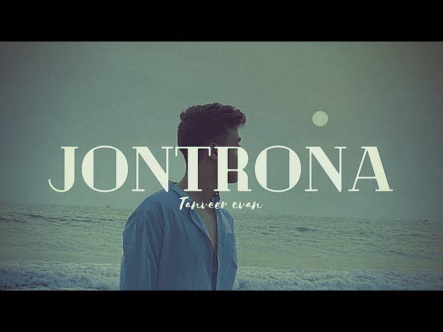 Jontrona | Tanveer Evan | Bangla Music