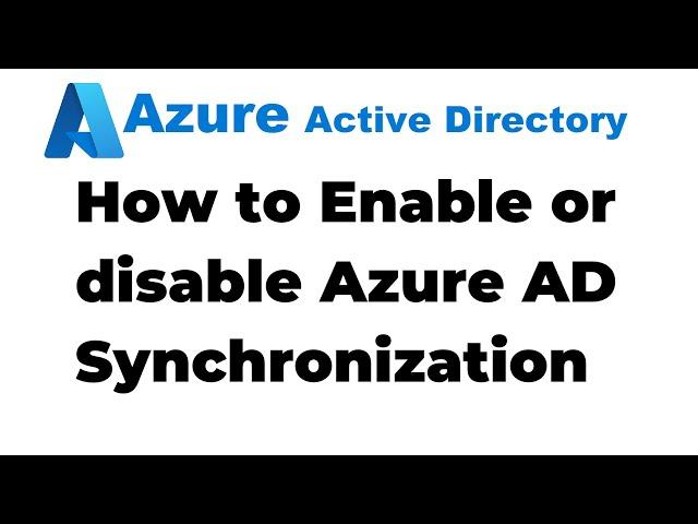 52. How to Disable Active Directory Syncing with Azure AD