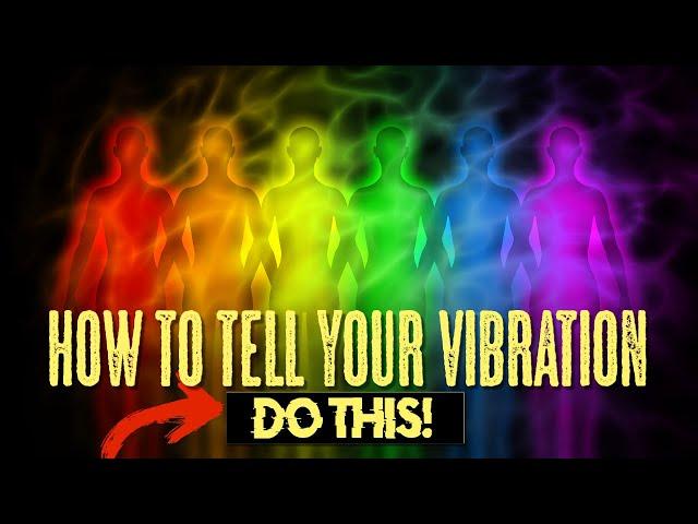 How To INSTANTLY Tell Your VIBRATION AT ANYTIME! (super easy!)